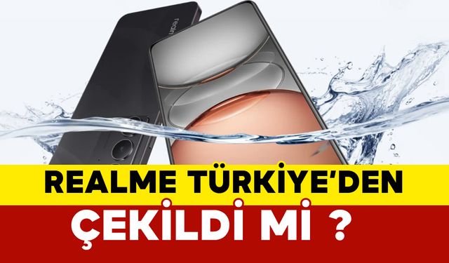 Realme'nin Türkiye'den çekildi mi?