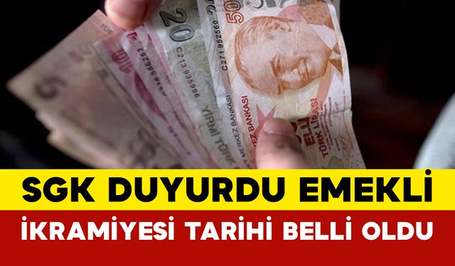 SGK Duyurdu: Emekli İkramiyesi Tarihi Belli Oldu