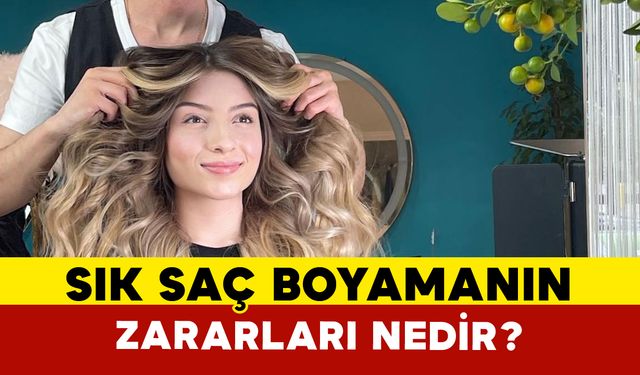 Sürekli saç boyamanın zararları nelerdir?