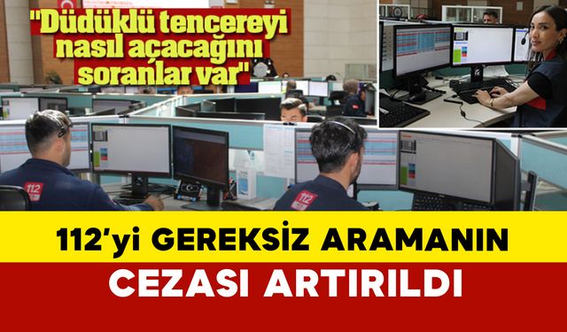 112'yi gereksiz meşgul etmenin cezası artırıldı