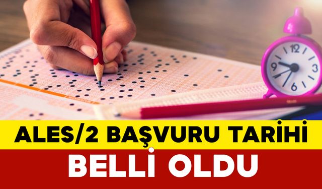 ALES/2 Başvuru Tarihi Belli Oldu