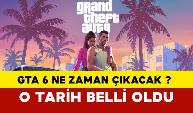GTA 6 ne zaman çıkacak? İşte o tarih belli oldu