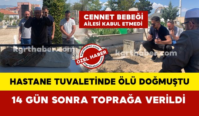 Hastane tuvaletinde ölü doğan “Cennet” bebek 14 gün sonra toprağa verildi
