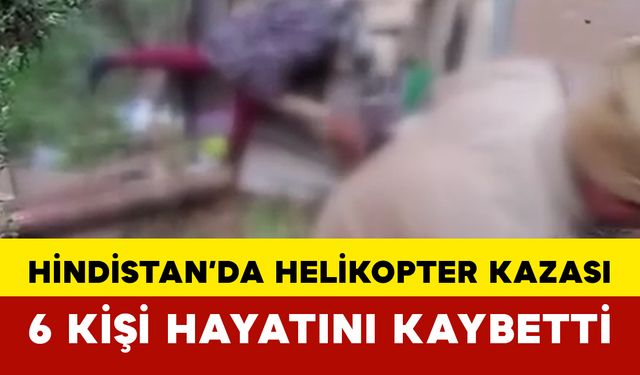 Hindistan’da Helikopter Kazası: 6 Kişi Hayatını Kaybetti
