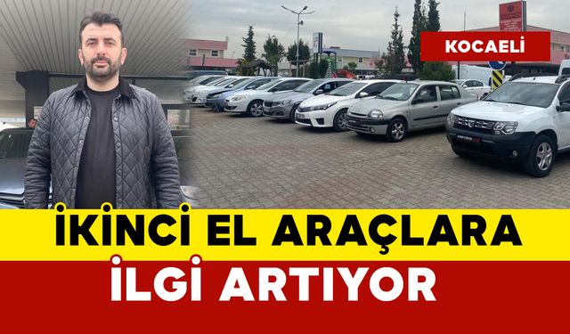 İkinci el otomobil piyasası giderek canlanıyor