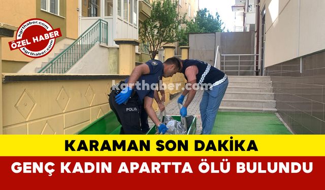 Karaman'da 23 Yaşındaki Kadın Ölü Bulundu