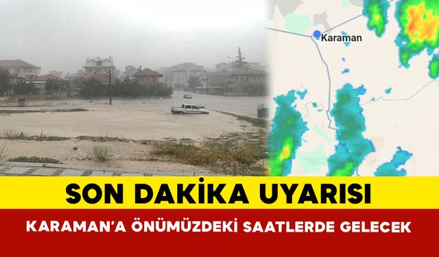 Son Dakika Uyarısı! Karaman'da Önümüzdeki Sağanak Olabilir