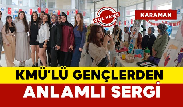 KMÜ’de yaşlı ve bakıma muhtaç hastalar için sergi düzenlendi