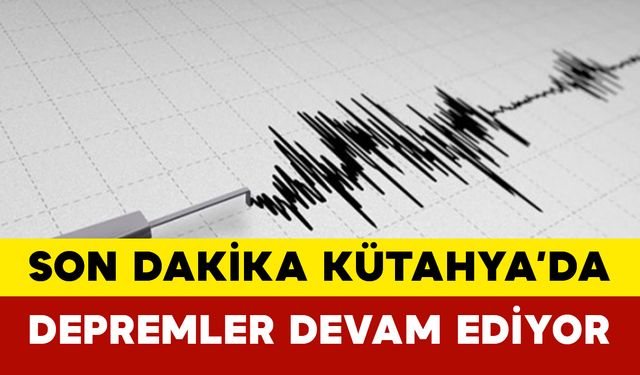 Kütahya'da Artçı Depremler Devam Ediyor
