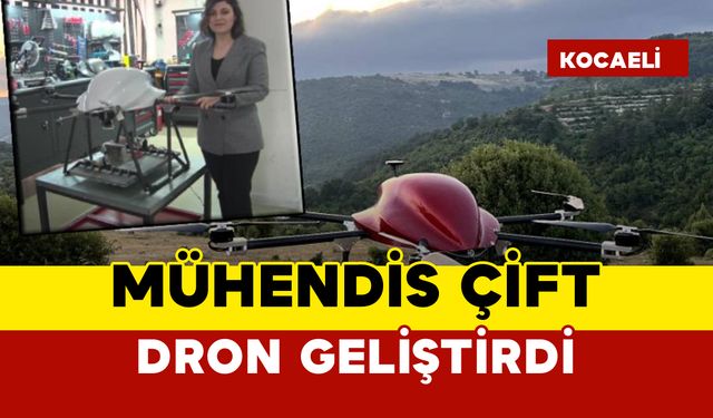 Mühendis çiftin geliştirdiği dron afetlerde büyük rol alacak