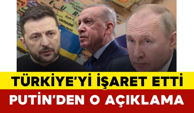 Türkiye’yi İşaret Etti: Putin’den O Açıklama