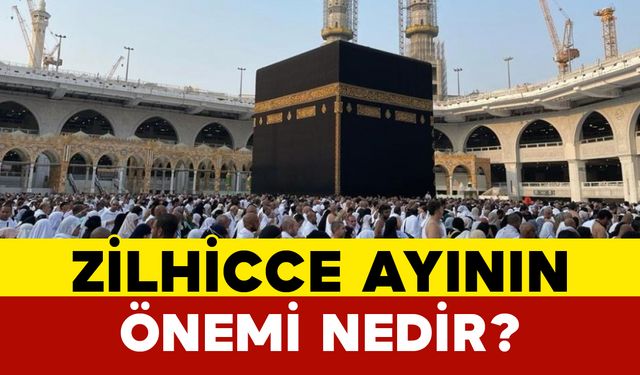 Zilhicce ayının önemi nedir?