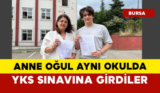 Anne oğul aynı okulda YKS sınavına girdi