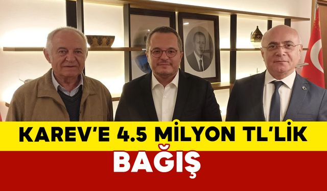 KAREV’e 4,5 Milyon TL’lik Bağış