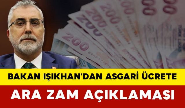 Bakan Işıkhan'dan Asgari Ücrete Ara Zam Açıklaması