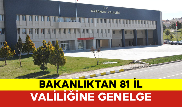 Bakanlıktan 81 İl Valiliğine Genelge