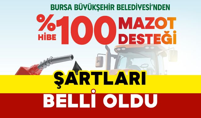 Bursa Büyükşehir Belediyesi’nden yüzde 100 hibe ‘Mazot Desteği’ şartları