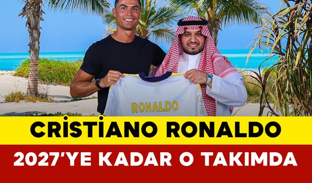 Cristiano Ronaldo 2027’ye Kadar O Takımda
