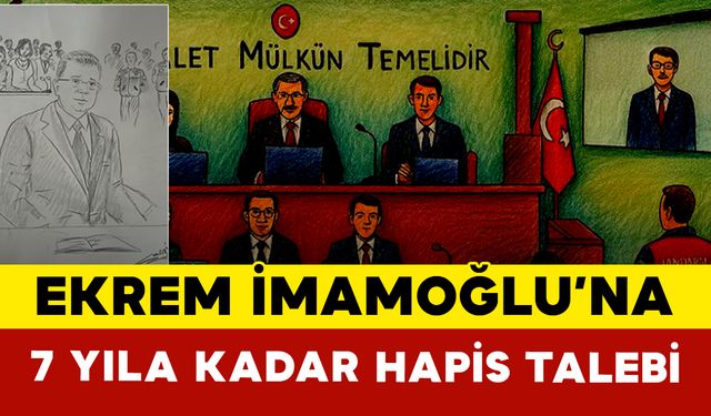 Ekrem İmamoğlu’na 7 Yıla Kadar Hapis Talebi