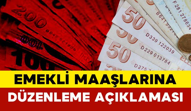 Emekli Maaşlarına Düzenleme Açıklaması