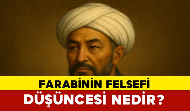 Farabi'nin Felsefi Düşüncesi Nedir?