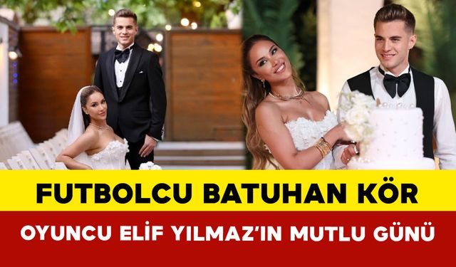Futbolcu Batuhan Kör ve Oyuncu Elif Yılmaz’ın Mutlu Günü