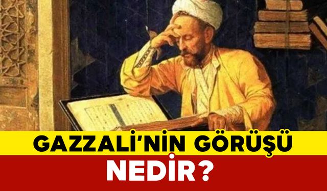 Gazali'nin görüşü nedir?