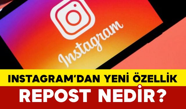 Instagram’dan Yeni Özellik: Repost Nedir?