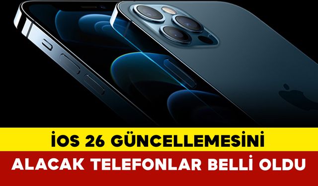 iOS 26 Güncellemesini Alacak iPhone Modelleri Belli Oldu!