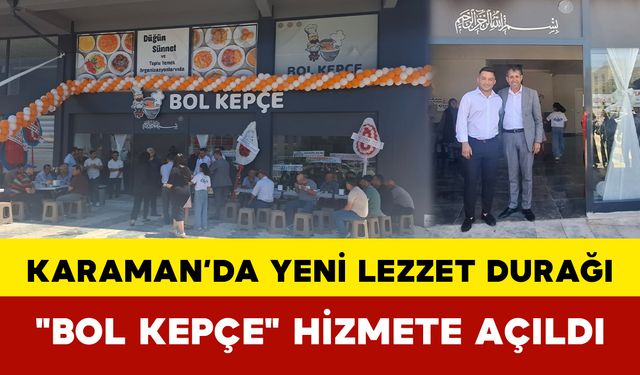 Karaman’da Yeni Lezzet Durağı: "Bol Kepçe" Hizmete Açıldı