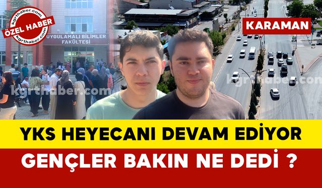 Karaman’da YKS'ye giren gençlerden dikkat çeken açıklamalar