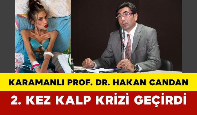 Karamanlı Prof. Dr. Hakan Candan 2. Kez Kalp Krizi Geçirdi