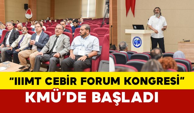 KMÜ'de “IIIMT CEBİR FORUM KONGRESİ” Başladı