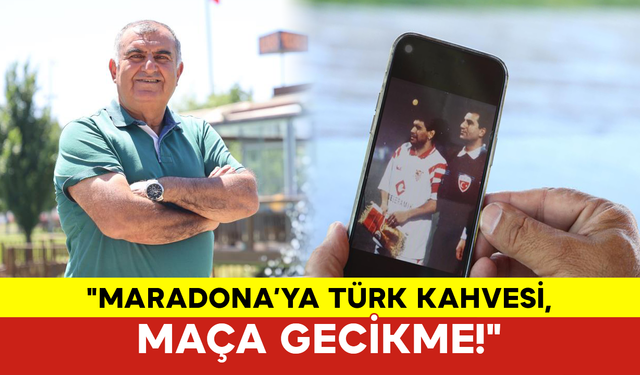 "Maradona’ya Türk Kahvesi, Maça Gecikme!"