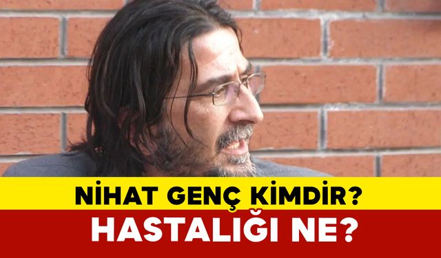 Nihat Genç Kimdir, Evli mi? İşte Hayatı ve Sağlık Durumuna Dair Son Gelişmeler