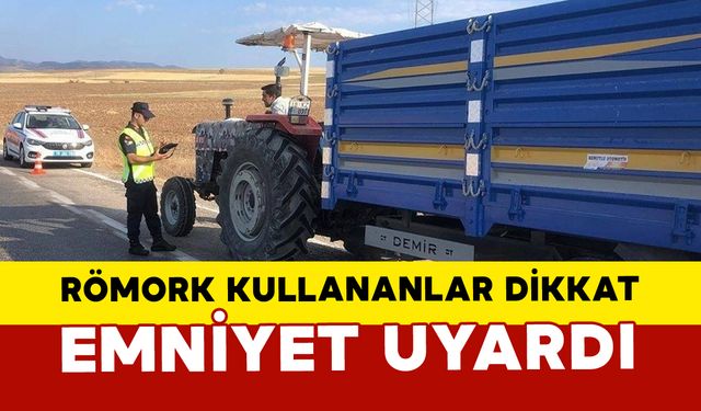 Römork kullananlar dikkat: Emniyet uyardı