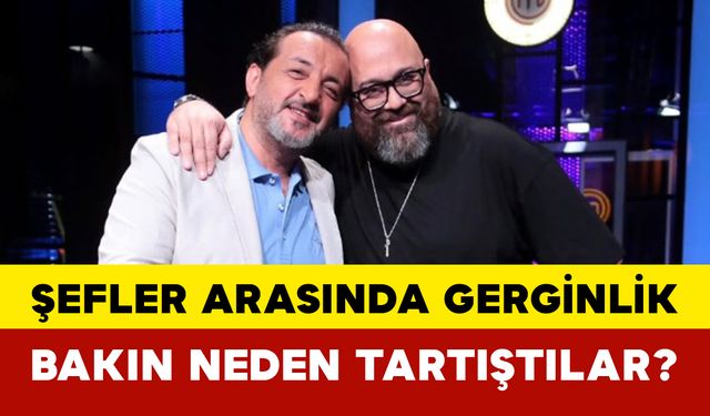 Şefler Arasında Gerginlik: Bakın Neden Tartıştılar?