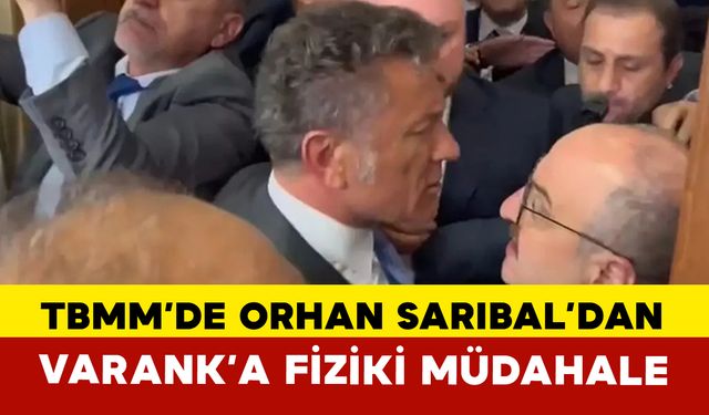 TBMM’de Orhan Sarıbal’dan Varank’a Fiziki Müdahale