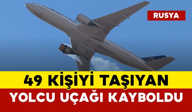 49 Kişiyi Taşıyan Yolcu Uçağı Kayboldu