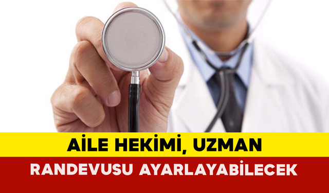 Aile Hekimi, Uzman Randevusu Ayarlayabilecek