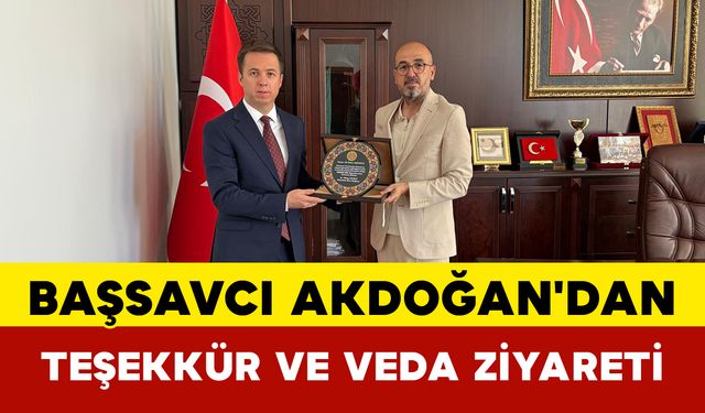 Başsavcı Akdoğan'dan Teşekkür ve Veda Ziyareti