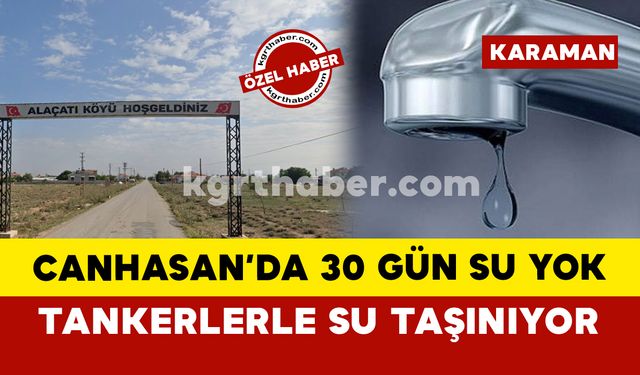 Canhasan’da 30 gün su yok: Alaçatı köyünde su krizi