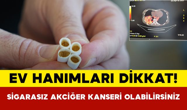 Ev Hanımları Dikkat! Sigarasız Akciğer Kanseri Olabilirsiniz