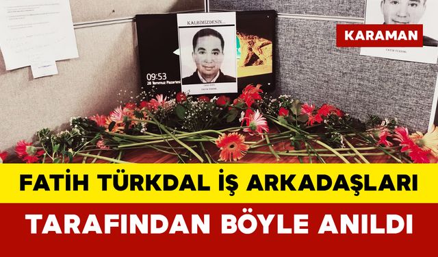 Fatih Türkdal İş Arkadaşları Tarafından Böyle Anıldı