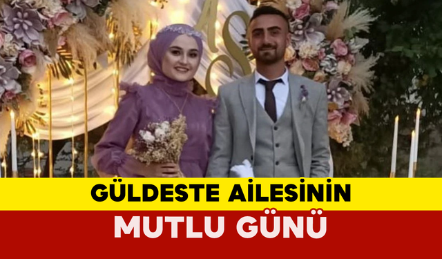 Güldeste Ailesinin Mutlu Günü