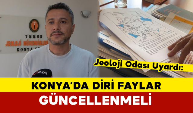 Jeoloji Odası Uyardı: Konya’da Diri Faylar Güncellenmeli