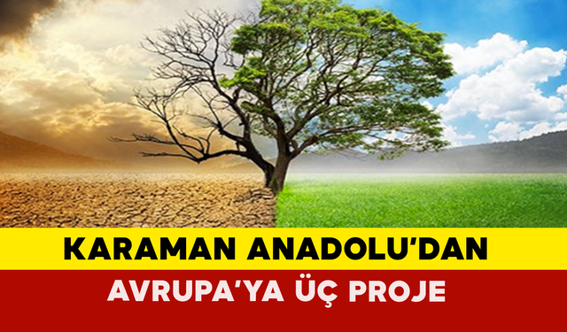 Karaman Anadolu’dan Avrupa’ya Üç Proje