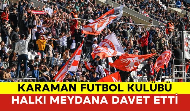 Karaman Futbol Kulübü Halkı Meydana Davet Etti