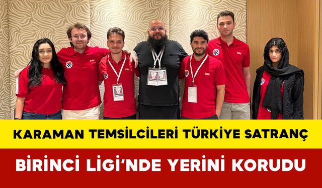 Karaman Temsilcileri Türkiye Satranç Birinci Ligi’nde Yerini Korudu