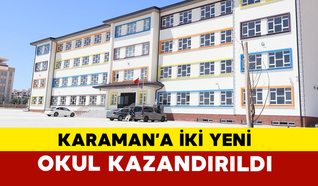 Karaman’a İki Yeni Okul Kazandırıldı